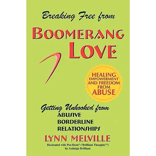 Breaking Free from Boomerang Love: Getting Unhooked from Borderline Personality Disorder Relationships
