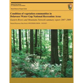 Condition of vegetation communities in Delaware Water Gap National Recreation Area: Eastern Rivers and Mountains Network summary report 2007-2008