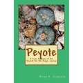 Peyote: A True Account of the Search for the Magic Cactus