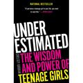 Underestimated: The Wisdom and Power of Teenage Girls
