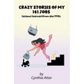 Crazy Stories of My 141 Jobs: Lessons Learned from the 1970s