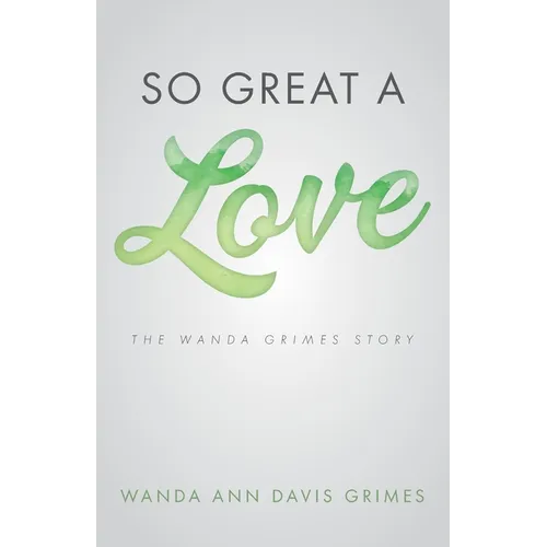 So Great a Love: The Wanda Grimes Story