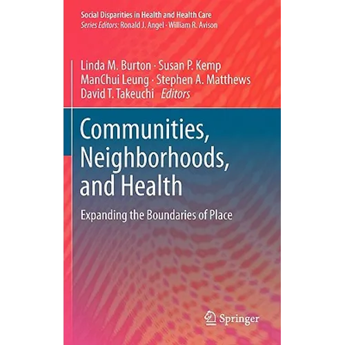 Communities, Neighborhoods, and Health: Expanding the Boundaries of Place