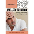 Hair Loss Solutions: Causes, Prevention and Treatments