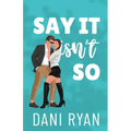 Say It Isn't So: A Forbidden Romance, Love Triangle Romcom