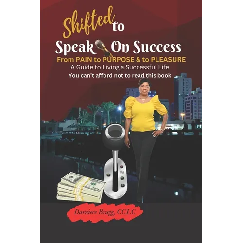 Shifted To Speak On Success: A Guide To Living A Successful Life