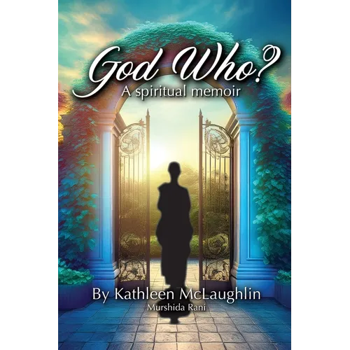 God Who? A Spiritual Memoir: A Spiritual Memoir