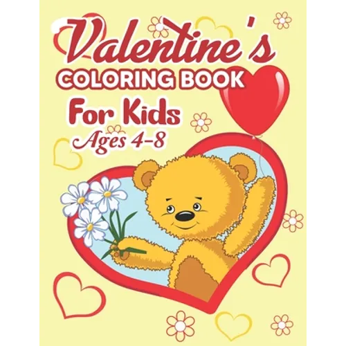 Valentine's Coloring Book for Kids Ages 4-8: Valentine's Day Coloring Book - Valentine's Day Coloring Book for Kids and Toddlers, The Ultimate Valenti