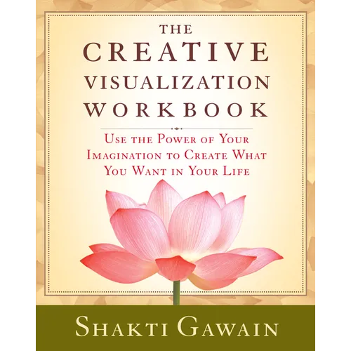 The Creative Visualization Workbook: Second Edition