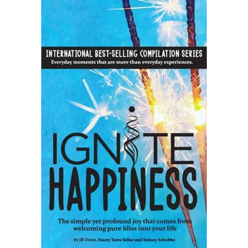 Ignite Happiness: The Simple Yet Profound Joy that Comes from Welcoming Bliss into Your Life