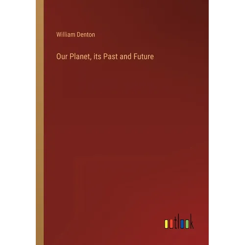 Our Planet, its Past and Future