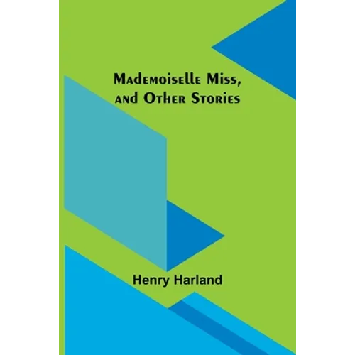 Mademoiselle Miss, and Other Stories