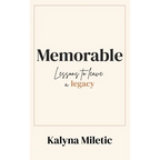 Memorable: Lessons to Leave a Legacy - Hardcover