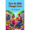 How the Bible Changes Lives