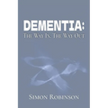 Dementia: The Way In. The Way Out.