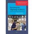 Narrating the Pilgrimage to Mecca: Historical and Contemporary Accounts