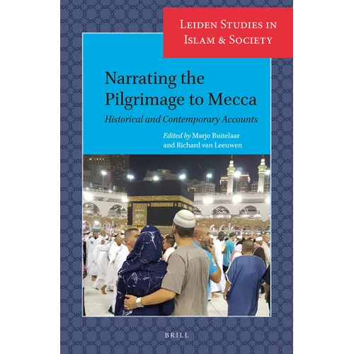 Narrating the Pilgrimage to Mecca: Historical and Contemporary Accounts