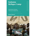 Kakuma Refugee Camp: Humanitarian Urbanism in Kenya's Accidental City