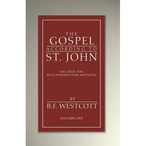 The Gospel According to St. John, Volume 1