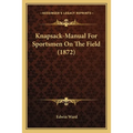 Knapsack-Manual For Sportsmen On The Field (1872)