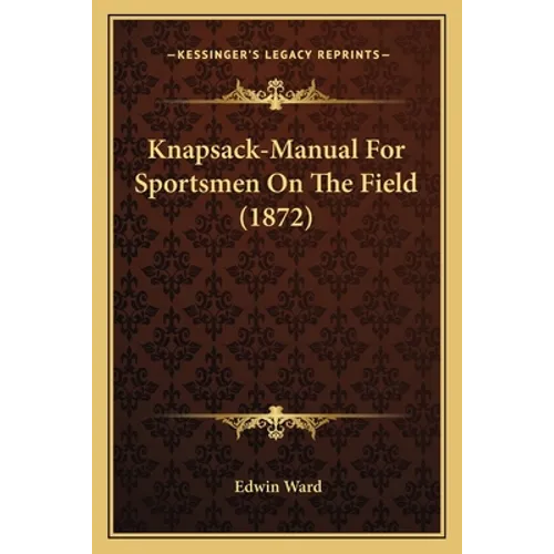 Knapsack-Manual For Sportsmen On The Field (1872)
