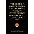 The Book of Church Order and Discipline of the United Church Of Jesus Christ (Apostolic): 3rd Edition