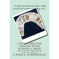 Gypsy Fortune Telling with Playing Cards: How to Read Ordinary Playing Cards like an Expert