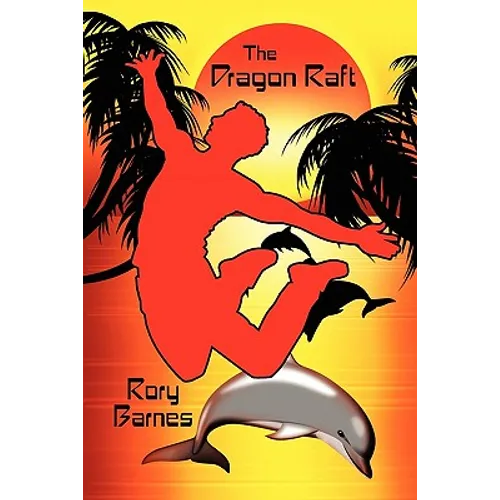 The Dragon Raft: A Young Adult Novel
