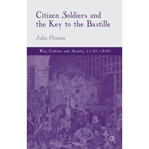 Citizen Soldiers and the Key to the Bastille