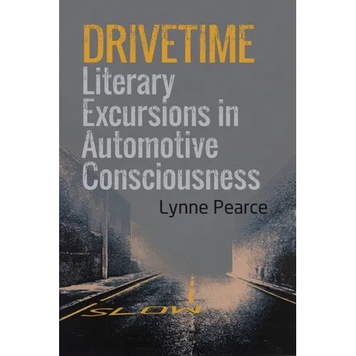 Drivetime: Literary Excursions in Automotive Consciousness