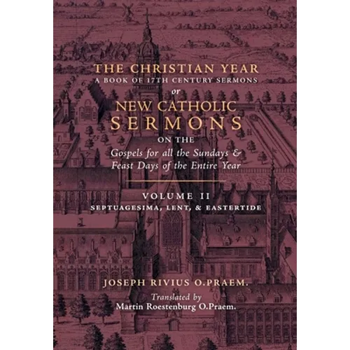The Christian Year: Vol. 2 (Sermons on Septuagesima, Lent, & Eastertide)