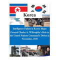 Intelligence Failure in Korea: Major General Charles A. Willoughby's Role in the United Nations Command's Defeat in November, 1950
