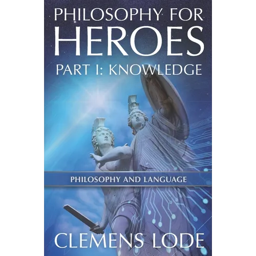 Philosophy for Heroes: Part I: Knowledge