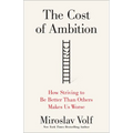The Cost of Ambition: How Striving to Be Better Than Others Makes Us Worse