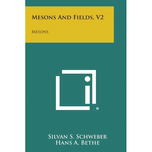 Mesons And Fields, V2: Mesons