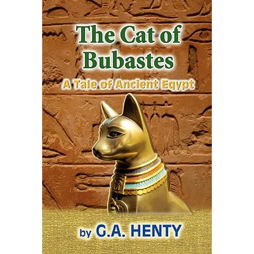 The Cat of Bubastes: A Tale of Ancient Egypt