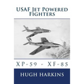 USAF Jet Powered Fighters: Xp-59 - Xf-85