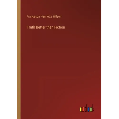 Truth Better than Fiction