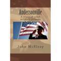 Andersonville: A story of rebel military prisons