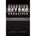 Reaching Beyond Ourselves: Seven Lessons in Human Fulfillment