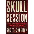 Skull Session: Mastering the Mental Game in Sports, Work, and Life