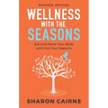 Wellness with the Seasons: Eating and Moving your Body with the Four Seasons