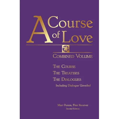 A Course of Love: Combined Volume: The Course, The Treatises, The Dialogues