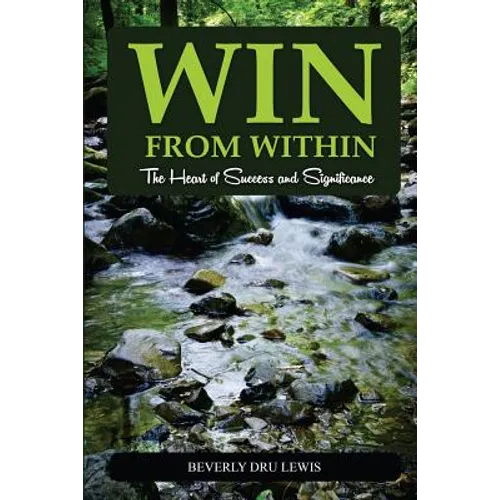 Win from Within: The Heart of Success and Significance