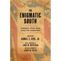The Enigmatic South: Toward Civil War and Its Legacies