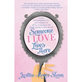 Someone I Love Lives Here: A story about looking for love and acceptance in all the wrong places, and finally finding it within myself.