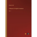 A Manual of English Literature: Vol. I
