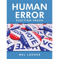 Human Error: Election Fraud