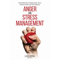 Anger and Stress Management: Commanding Keys to Manage Anger, Stress, Diminish Anxiety and Raise Happiness