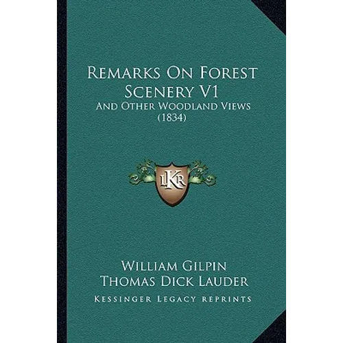 Remarks On Forest Scenery V1: And Other Woodland Views (1834)